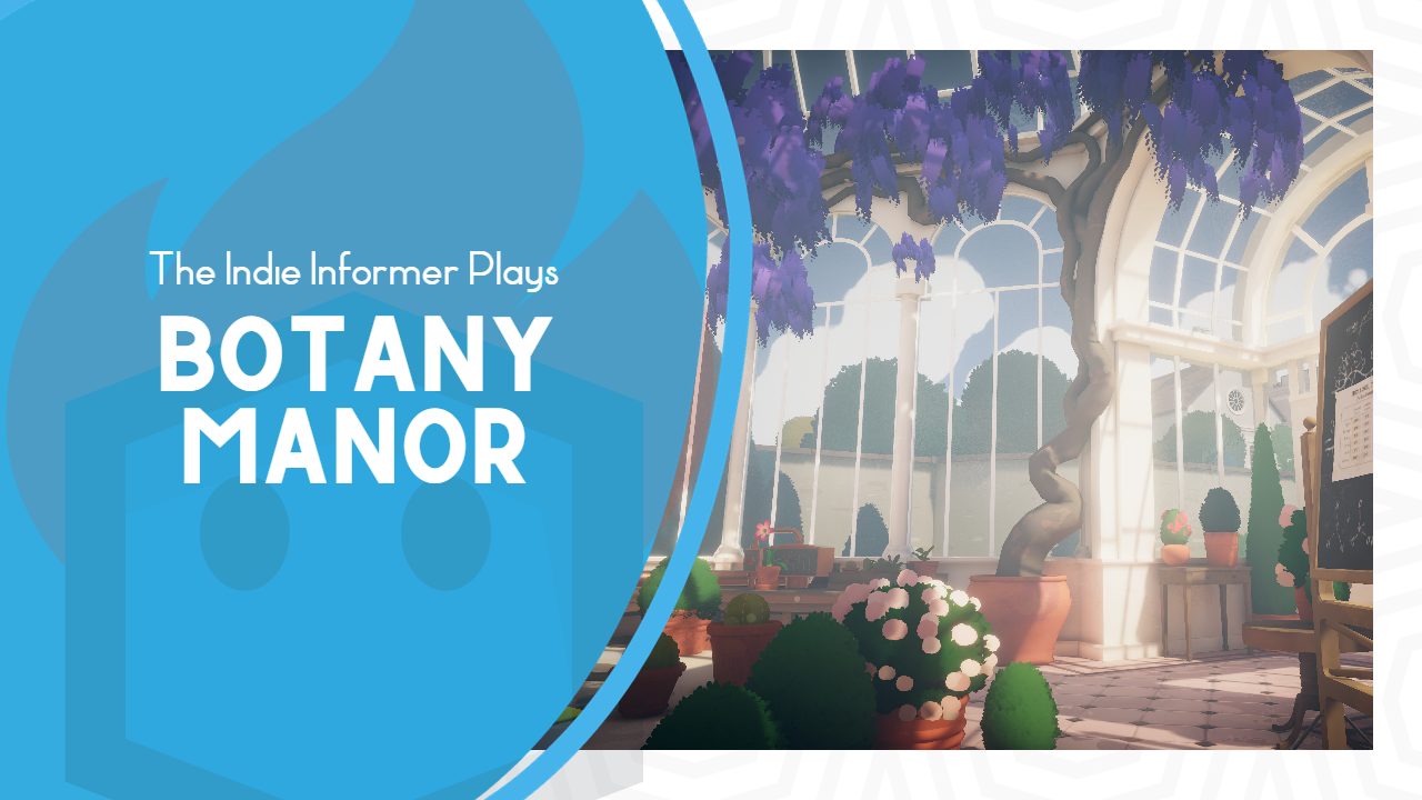 The Indie Informer Plays Botany Manor